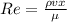 Re = \frac{\rho v x}{ \mu}