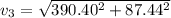 v_3 = \sqrt{390.40^2 + 87.44^2}