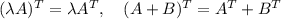 (\lambda A)^T = \lambda A^T,\quad (A+B)^T=A^T+B^T