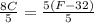 \frac{8C}{5}  = \frac{5(F - 32)}{5}