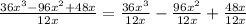 \frac{36x^{3}-96x^{2}+48x}{12x}=\frac{36x^{3}}{12x}-\frac{96x^{2}}{12x}+\frac{48x}{12x}
