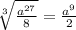 \sqrt[3]{\frac{a^{27} }{8}} =\frac{a^{9} }{2}