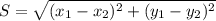 S=\sqrt{(x_1-x_2)^{2}+(y_1-y_2)^{2}}