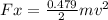 Fx = \frac{0.479}{2} mv^2