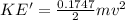 KE ' = \frac{0.1747}{2} mv^2