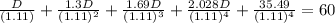 \frac{D}{(1.11)}+ \frac{1.3D}{(1.11)^{2}}+\frac{1.69D}{(1.11)^{3}}+\frac{2.028D}{(1.11)^{4}}+\frac{35.49}{(1.11)^{4}}=60