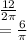 \frac{12}{2\pi} \\=\frac{6}{\pi}