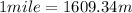 1 mile=1609.34 m