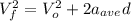 V_{f}^{2}=V_{o}^{2} + 2a_{ave} d