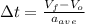 \Delta t=\frac{V_{f}-V_{o}}{a_{ave}}