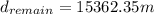 d_{remain}=15362.35 m