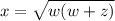 x = \sqrt{w(w+z)}
