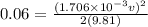 0.06 = \frac{(1.706\times 10^{-3}v)^2}{2(9.81)}