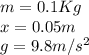 m=0.1Kg\\x=0.05m\\g=9.8m/s^2