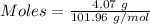 Moles= \frac{4.07\ g}{101.96\ g/mol}