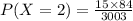 P(X=2)=\frac{15\times 84}{3003}