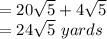 = 20\sqrt{5}+4\sqrt{5} \\= 24\sqrt{5}\ yards