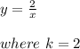 y=\frac{2}{x} \\ \\ where \ k=2