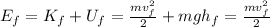 E_f=K_f+U_f=\frac{mv_f^2}{2}+mgh_f=\frac{mv_f^2}{2}