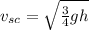 v_{sc}=\sqrt{\frac{3}{4}gh}