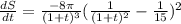\frac{dS}{dt}=\frac{-8\pi}{(1+t)^3}(\frac{1}{(1+t)^2}-\frac{1}{15})^2