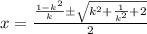 x=\frac{\frac{1-k^{2}}{k}\pm\sqrt{k^{2}+\frac{1}{k^{2}} +2}}{2}