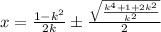 x=\frac{1-k^{2}}{2k} \pm \frac{\sqrt{\frac{k^{4}+1+2k^{2}}{k^{2}}}}{2}