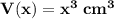 \bf V(x)=x^3 \;cm^3