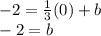 -2 = \frac {1} {3} (0) + b\\-2 = b