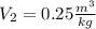 V_{2}= 0.25 \frac{m^{3}}{kg}