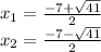 x_ {1} = \frac {-7+ \sqrt {41}} {2}\\x_ {2} = \frac {-7- \sqrt {41}} {2}