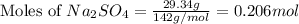 \text{Moles of }Na_2SO_4=\frac{29.34g}{142g/mol}=0.206mol
