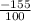 \frac{-155}{100}