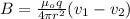 B = \frac{\mu_o q}{4\pi r^2}(v_1 - v_2)