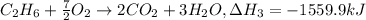 C_2H_6 + \frac{7}{2}O_2\rightarrow 2CO_2 + 3H_2O,\Delta H_3= -1559.9 kJ