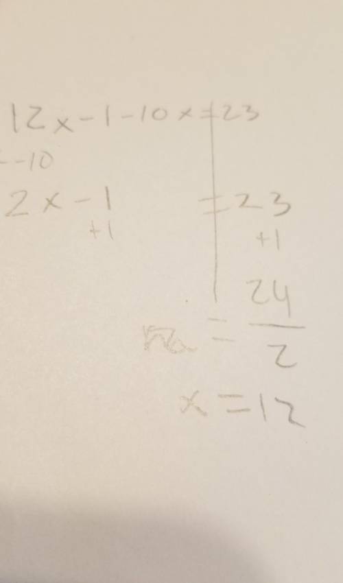 12x - 1 - 10x = 23 i know x=12 but how is it done with distributive property