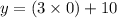 y = (3 \times 0 ) + 10