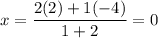 x=\dfrac{2(2)+1(-4)}{1+2}=0