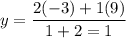 y=\dfrac{2(-3)+1(9)}{1+2=1}