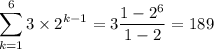 \displaystyle\sum_{k=1}^63\times2^{k-1}=3\frac{1-2^6}{1-2}=189