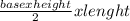 \frac{base x height}{2} x lenght
