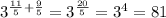 3^{\frac{11}{5}+\frac{9}{5}} = 3^{\frac{20}{5} }=3^{4}=81