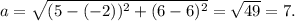 a=\sqrt{(5-(-2))^2+(6-6)^2}=\sqrt{49}=7.