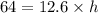 64=12.6\times h