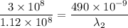 \dfrac{3\times10^{8}}{1.12\times10^{8}}=\dfrac{490\times10^{-9}}{\lambda_{2}}