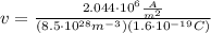 v = \frac {2.044 \cdot 10^{6} \frac {A}{m^{2}}}{(8.5 \cdot 10^{28} {m^{-3}}) (1.6 \cdot 10^{-19} C)}