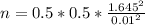 n=0.5*0.5*\frac{1.645^2}{0.01^2}