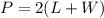 P=2(L+W)