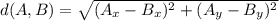 d(A,B) = \sqrt{(A_x-B_x)^2+(A_y-B_y)^2}