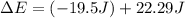 \Delta E=(-19.5J)+22.29J